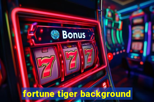 fortune tiger background